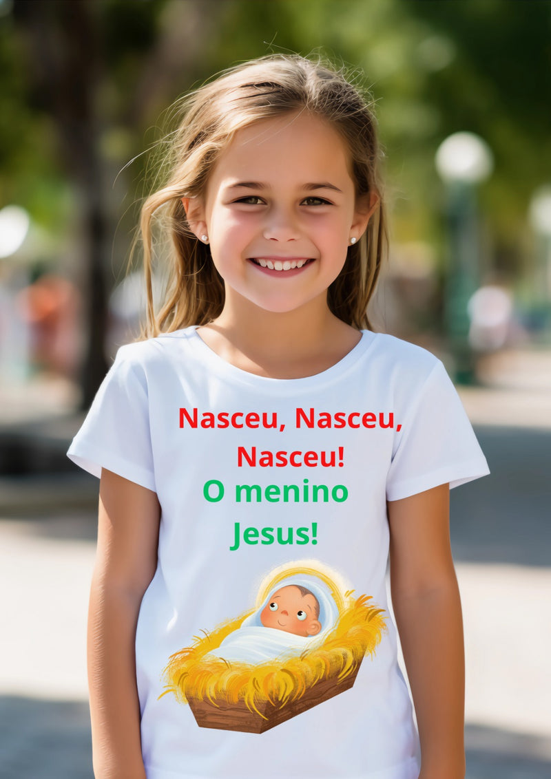 Camiseta Infantil "Nasceu, nasceu, nasceu! O menino Jesus!"